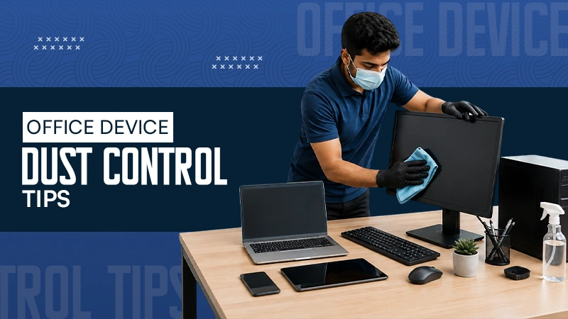 Office Device Dust Control Tips